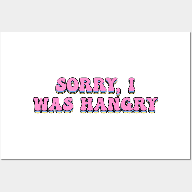 Sorry, I was Hangry Wall Art by Jackal Heart Designs